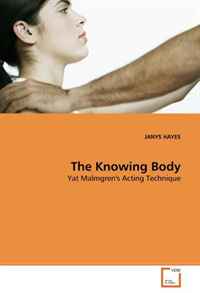 JANYS HAYES - «The Knowing Body: Yat Malmgren's Acting Technique»