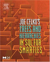 Joe Celko's Trees and Hierarchies in SQL for Smarties, (The Morgan Kaufmann Series in Data Management Systems) (The Morgan Kaufmann Series in Data Management Systems)
