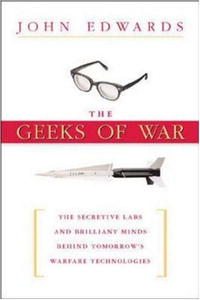 The Geeks Of War: The Secretive Labs And Brilliant Minds Behind Tomorrow's Warfare Technologies