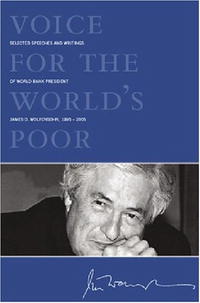 James D. Wolfensohn, Andrew Kircher - «Voice for the World's Poor: Selected Speeches and Writings of World Bank President James D. Wolfensohn, 1995-2005»