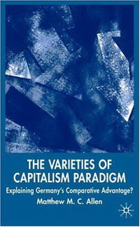 The Varieties of Capitalism Paradigm: Explaining Germany's Comparative Advantage? (New Perspectives in German Studies)