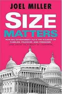 Joel Miller - «Size Matters: How Big Government Puts the Squeeze on America's Families, Finances, and Freedom»