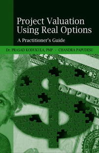 Prasad Kodukula, Chandra Papudesu - «Project Valuation Using Real Options: A Practitioner's Guide»