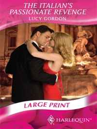 Lucy Gordon - «The Italian's Passionate Revenge (Romance Large Print)»