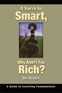 Ben S. Branch - «If You're So Smart, Why Aren't You Rich?: A Guide to Investing Fundamentals»
