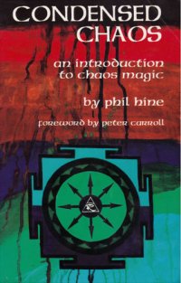 Phil Hine - «Condensed Chaos: An Introduction to Chaos Magic»