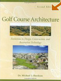 Golf Course Architecture : Evolutions in Design, Construction, and Restoration Technology