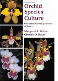 Margaret L. Baker, Charles O. Baker - «Orchid Species Culture: Oncidium/ Odontoglossum Alliance»