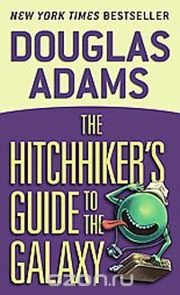 Douglas Adams - «The Hitchhiker's Guide to the Galaxy»
