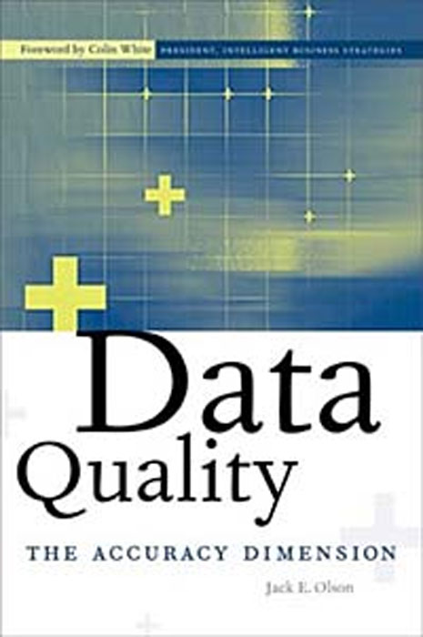 Jack E. Olson - «Data Quality: The Accuracy Dimension»