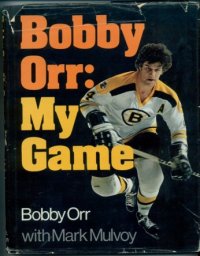 Bobby Orr - «Bobby Orr: my game»