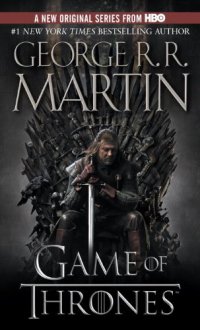 George R. R. Martin - «A Game of Thrones (A Song of Ice and Fire, Book 1)»
