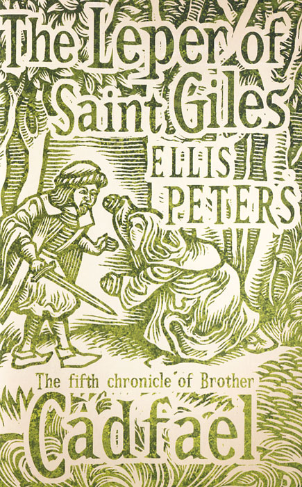 Ellis Peters - «The Leper of Saint Giles: The Cadfael Chronicles V»