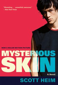 Scott Heim - «Mysterious Skin»