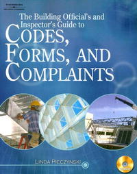 Linda Pieczynski - «The Building Official's and Inspector's Guide to Codes, Forms, and Complaints»