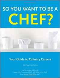 Lisa M. Brefere, Karen Eich Drummond, Brad Barnes - «So You Want to Be a Chef: Your Guide to Culinary Careers»