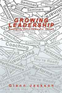 Glenn Jackson - «Growing Leadership: Managing Developmental Chaos»