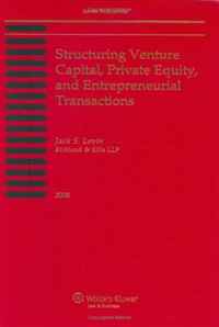Jack S. Levin - «Structuring Venture Capital, Private Equity and Entrepreneurial Transactions»