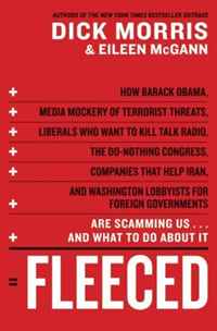 Fleeced: How Barack Obama, Media Mockery of Terrorist Threats, Liberals Who Want to Kill Talk Radio, the Do-Nothing Congress, Companies That Help Iran, and Washington Lobbyists for Foreign Go
