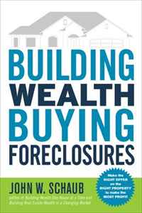 John W. Schaub - «Building Wealth Buying Foreclosures»