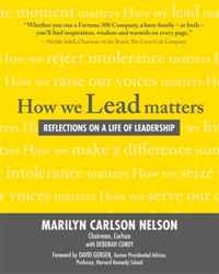 Marilyn Carlson Nelson - «How We Lead Matters: Reflections on a Life of Leadership»