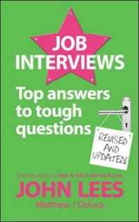 Job Interviews: Top Answers to Tough Questions. John Lees, Matthew J. DeLuca