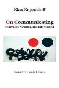 Krippendorff - «On Communicating: Otherness, Meaning, and Information»