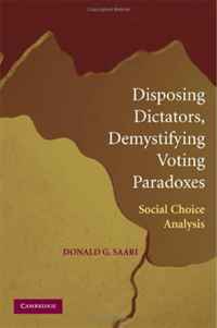 Donald G. Saari - «Disposing Dictators, Demystifying Voting Paradoxes: Social Choice Analysis»