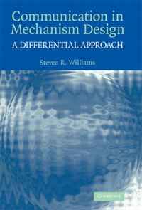 Steven R. Williams - «Communication in Mechanism Design: A Differential Approach»
