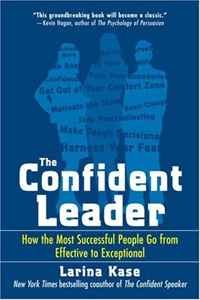 The Confident Leader: How the Most Successful People Go From Effective to Exceptional