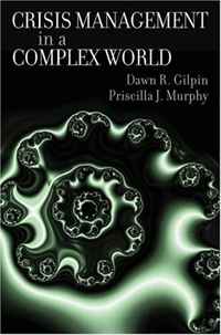 Dawn R. Gilpin, Priscilla J. Murphy - «Crisis Management in a Complex World»