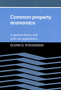 Common Property Economics: A General Theory and Land Use Applications