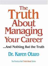 Karen Otazo - «The Truth About Managing Your Career»