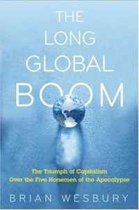 The Long Global Boom: The Triumph of Capitalism Against the Five Horsemen of the Apocalypse