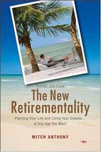 Mitch Anthony - «The New Retirementality: Planning Your Life and Living Your Dreams....at Any Age You Want»