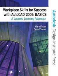 Gary Koser, Dean Zirwas, Autodesk - «Workplace Skills for Success with AutoCAD 2009: Basics»