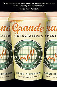 Karen Blumenthal - «Grande Expectations: A Year in the Life of Starbucks' Stock»