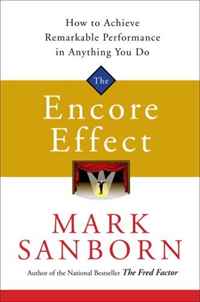 MARK SANBORN - «The Encore Effect: How to Achieve Remarkable Performance in Anything You Do»