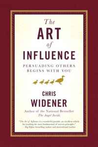 Chris Widener - «The Art of Influence: Persuading Others Begins With You»