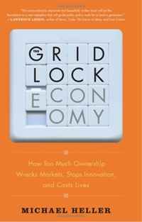 Michael Heller - «The Gridlock Economy: How Too Much Ownership Wrecks Markets, Stops Innovation, and Costs Lives»