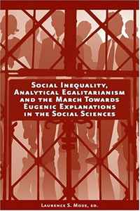 Laurence S. Moss - «Social Inequality, Analytical Egalitarianism and the March Towards Eugenic Explanations»