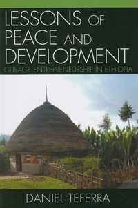 Daniel Teferra - «Lessons of Peace and Development: Gurage Entrepreneurship in Ethiopia»