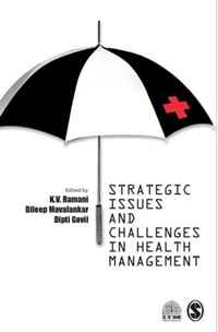 K. V. Ramani, Dileep V Mavalankar, Dipti Govil - «Strategic Issues and Challenges in Health Management»