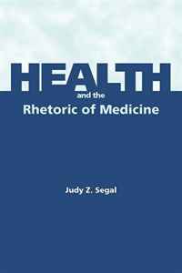 Judy Z. Segal - «Health and the Rhetoric of Medicine»