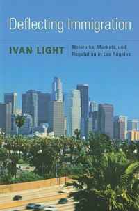 Ivan Light - «Deflecting Immigration: Networks, Markets, and Regulation in Los Angeles»