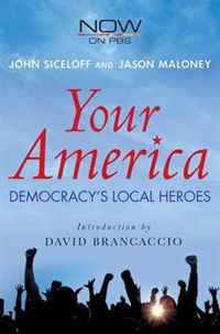 John Siceloff, Jason Maloney - «Your America: Democracy's Local Heroes»