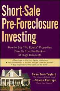 Dwan Bent-Twyford, Sharon Restrepo - «Short-Sale Pre-Foreclosure Investing: How to Buy 