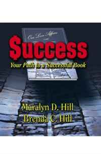 Maralyn D. Hill, Brenda C. Hill - «Success: Your Path to a Successful Book»
