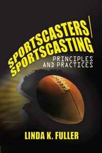 Linda Fuller - «Sportscasters/Sportscasting: Principles and Practices»