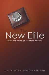 Jim Taylor, Doug Harrison, Stephen Kraus - «The New Elite: Inside the Minds of the Truly Wealthy»